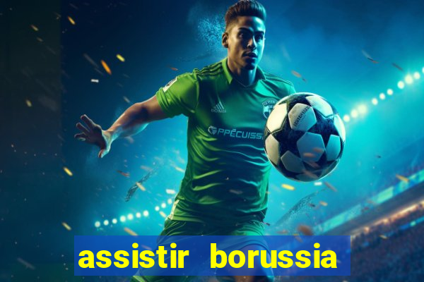 assistir borussia dortmund x barcelona futemax